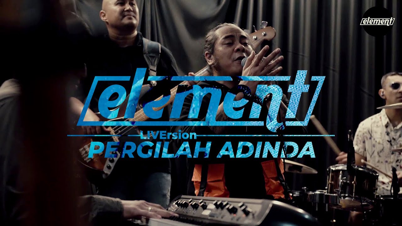 Element - Pergilah Adinda (LiVersion)