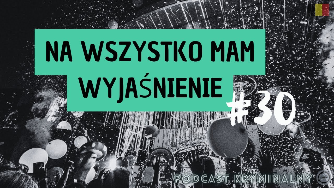 ⏹️RZ#30 Na wszystko mam wyjaśnienie | Podcast kryminalny