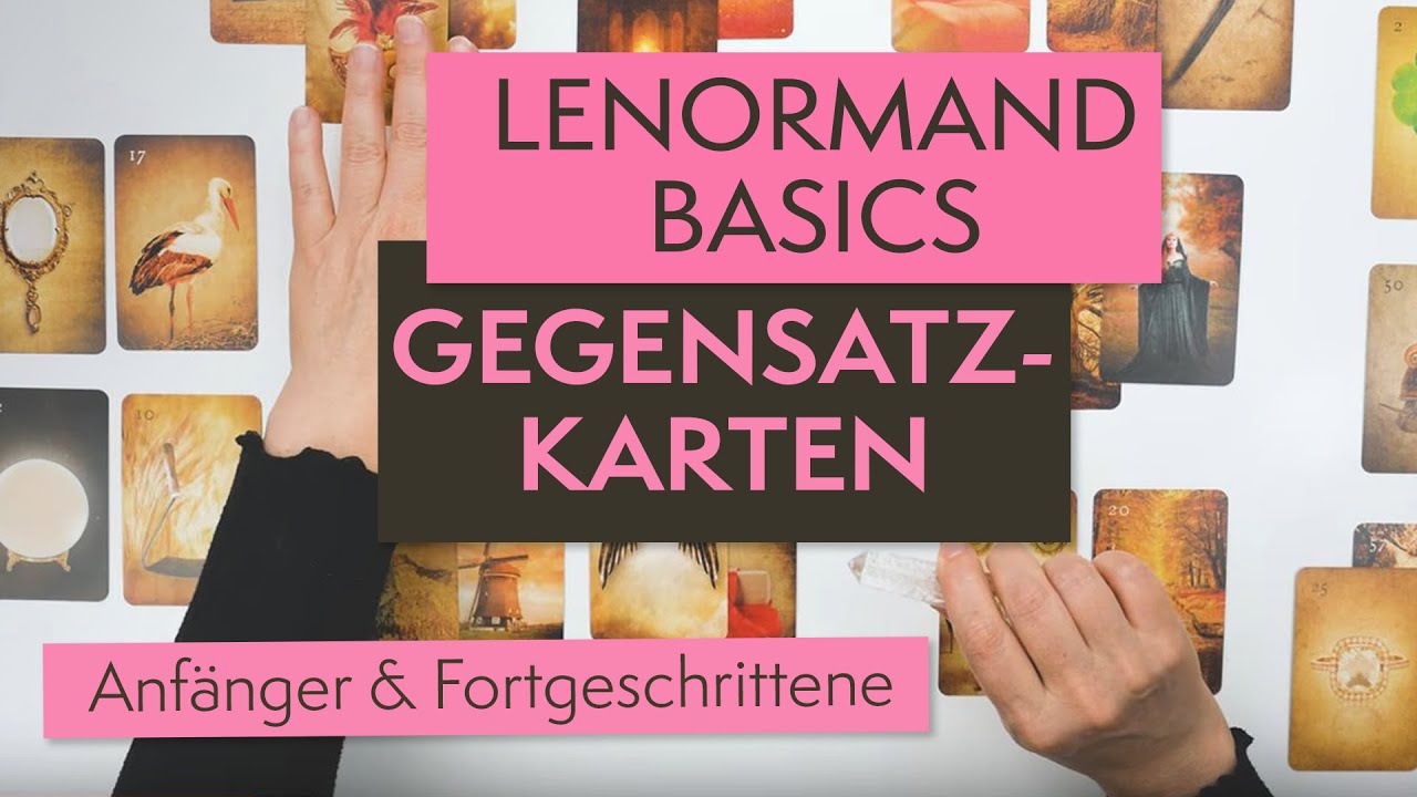 Lenormand lernen | Basics: Gegensatzkarten - BEDEUTUNGEN besser anwenden