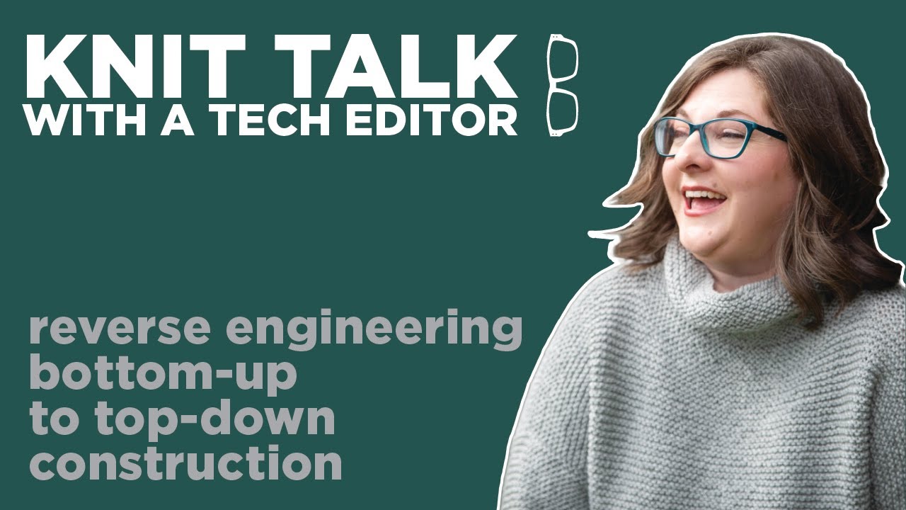 Knit Talk - Ep 61 - Reverse Engineering Bottom-Up to Top-Down Construction (circular yoke edition)