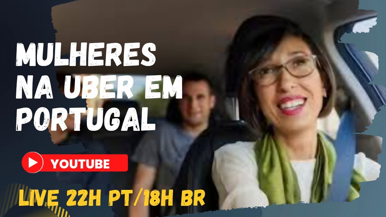 O Trabalho e os ganhos das Mulheres na Uber em Portugal!!