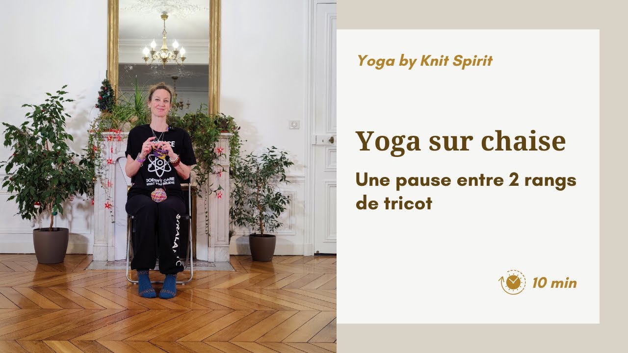 Yoga sur chaise 🪑 Une pause entre 2 rangs de tricot