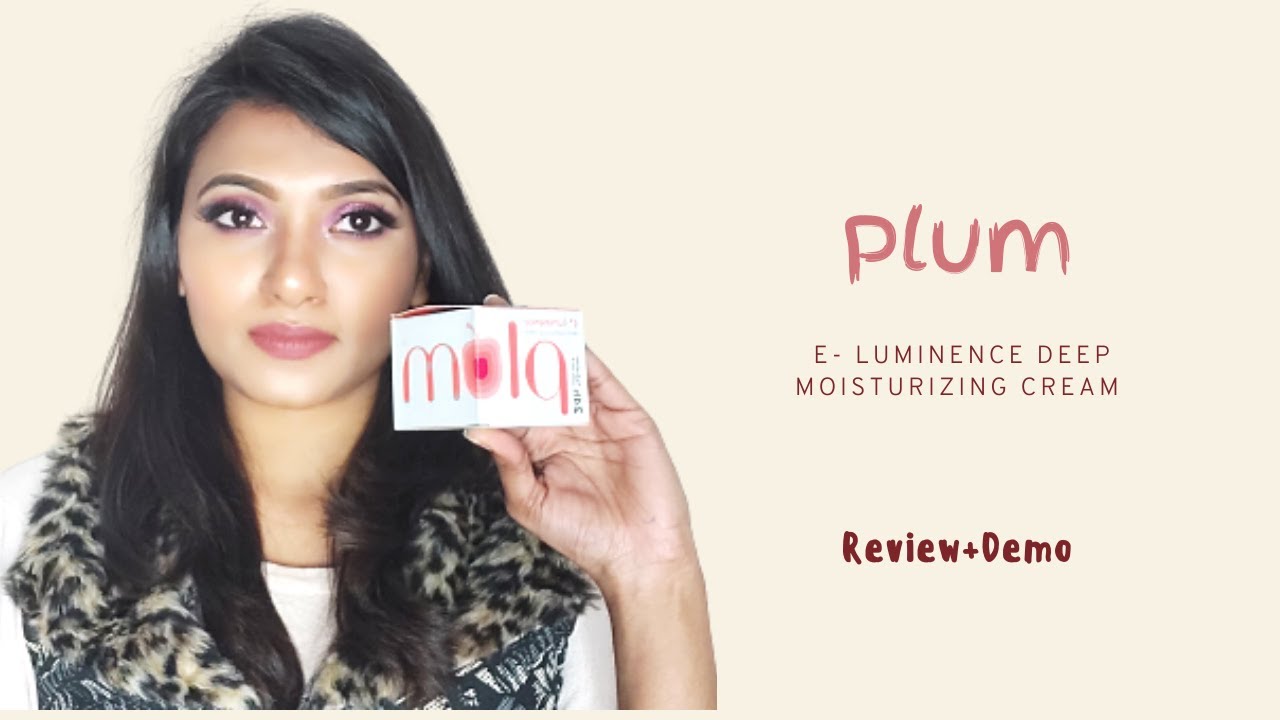 Plum E-Luminence  deep moisturizing cream | Review+Demo | Normal, Dry,Super dry skin|Tips And Makeup