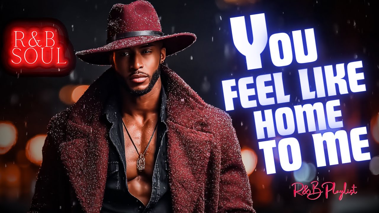 You Feel Like Home to Me 🕯️ | Deep Romantic R&B Slow Jams for Love, Healing & Late-Night Feelings
