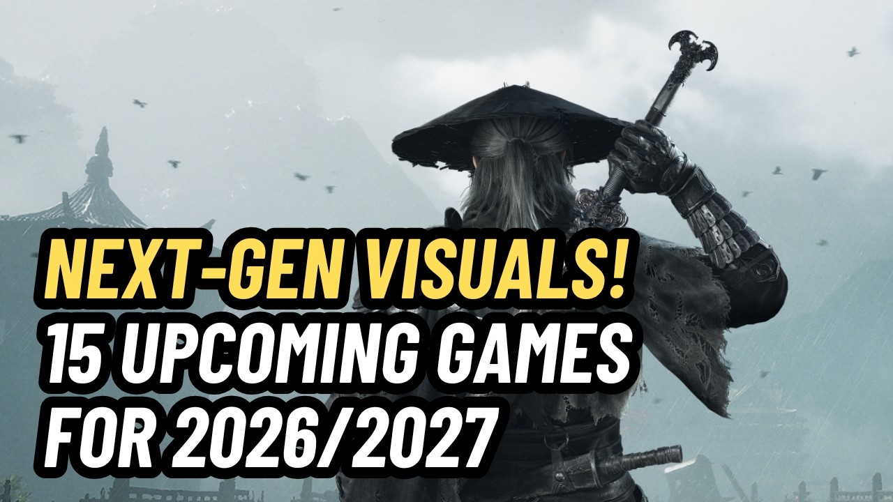 Next-Gen Visuals! 15 Upcoming Games for 2026/2027 You Must See
