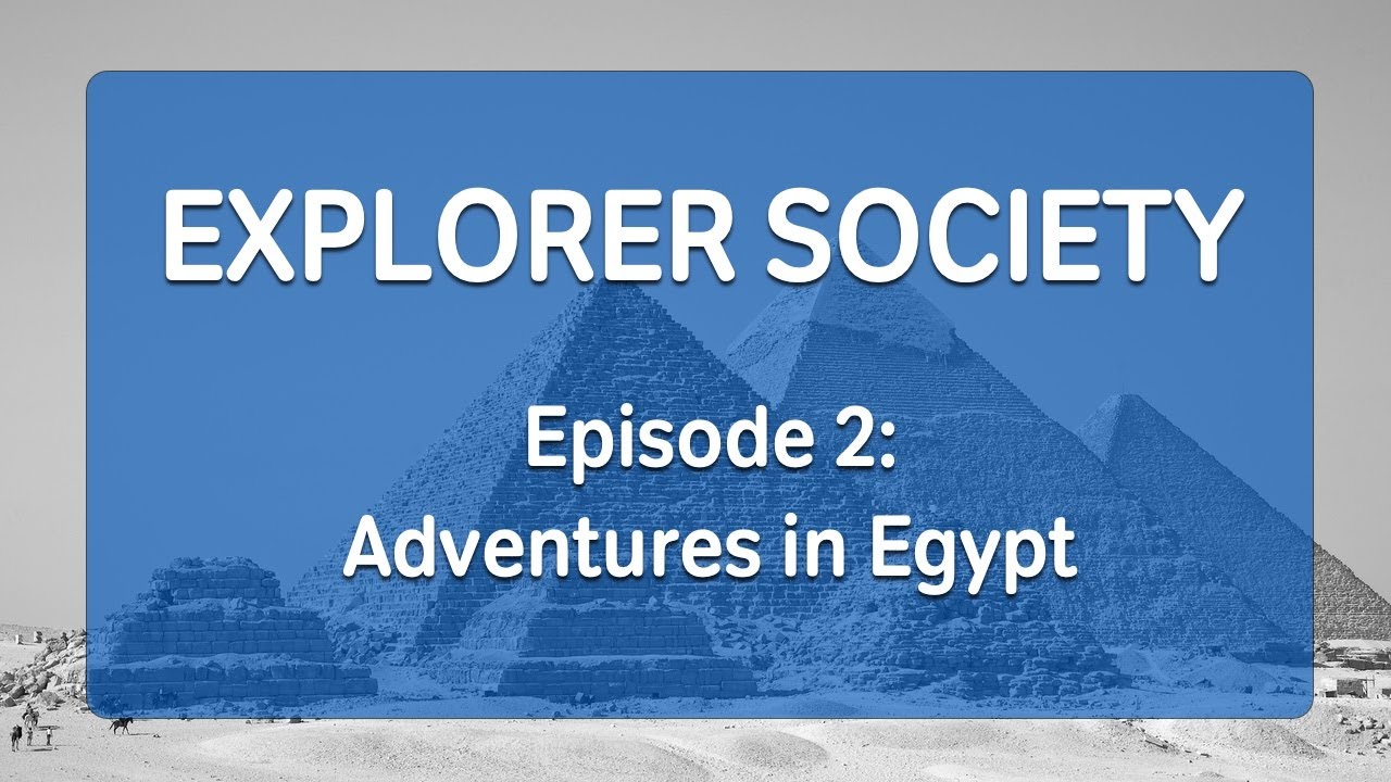 Explorer Society, Episode 2: Adventure in Egypt