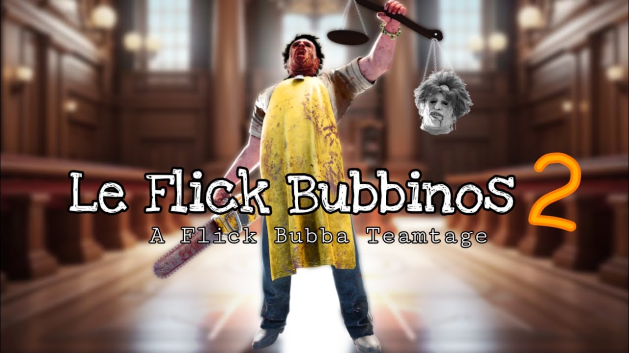 Le Flick Bubbinos 2 | A Flick Bubba Montage