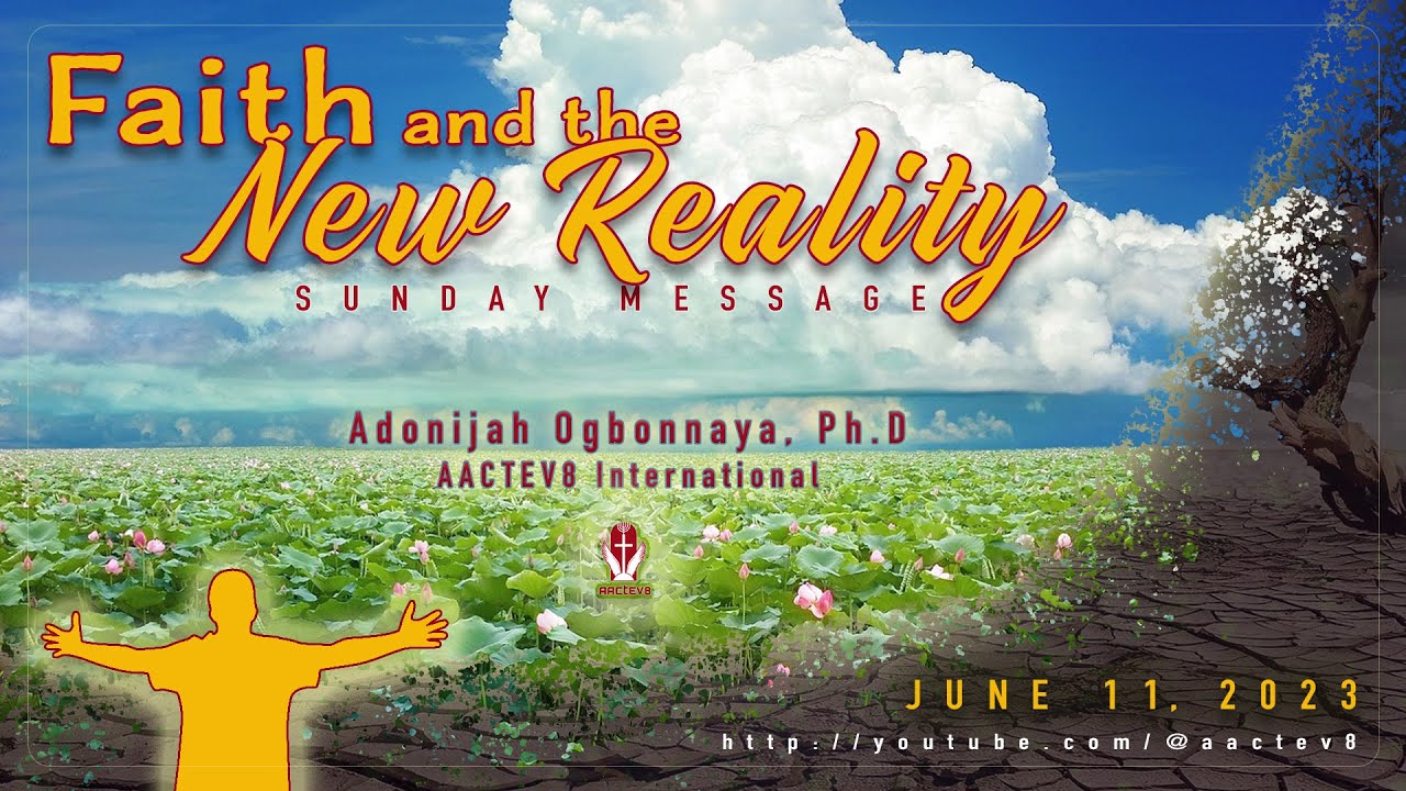 Dr. O: Sunday Message - Faith and the New Reality - AACTEV8 International - June 11, 2023