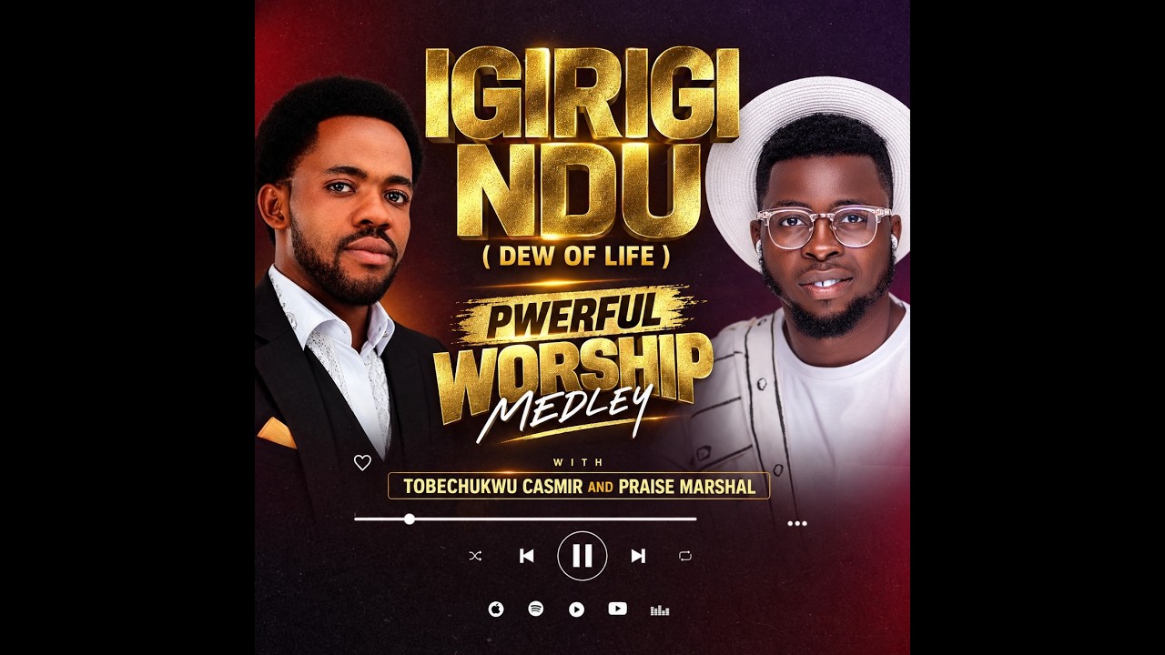 Igirigi Ndu (Dew of Life): Hour of Worship With Tobechukwu Casmir