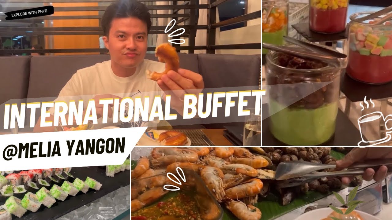 ရွေးစရာစုံတဲ့ Melia Yangon ရဲ့ International buffet ကိုစားကြည့်မယ်