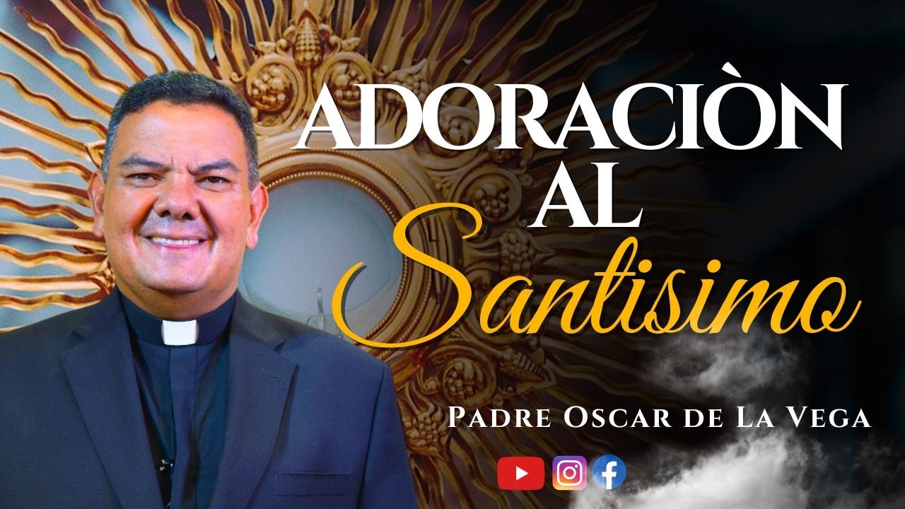 EN VIVO🔴REFLEXION DELANTE AL SANTISIMO l PadreOscarDeLaVega