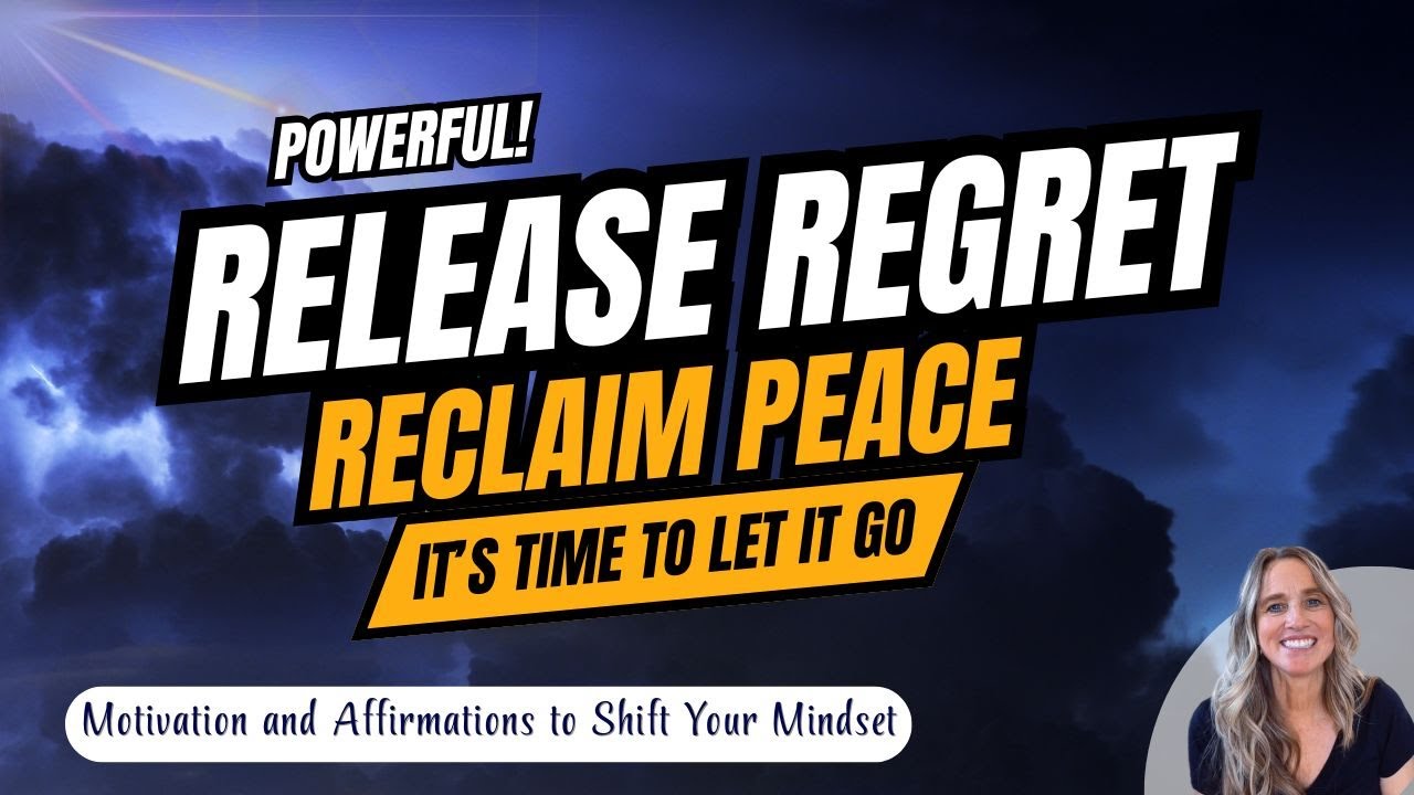 Release Regret! Reclaim Your Inner Peace! * Shift Your Mindset with Motivation and Affirmations