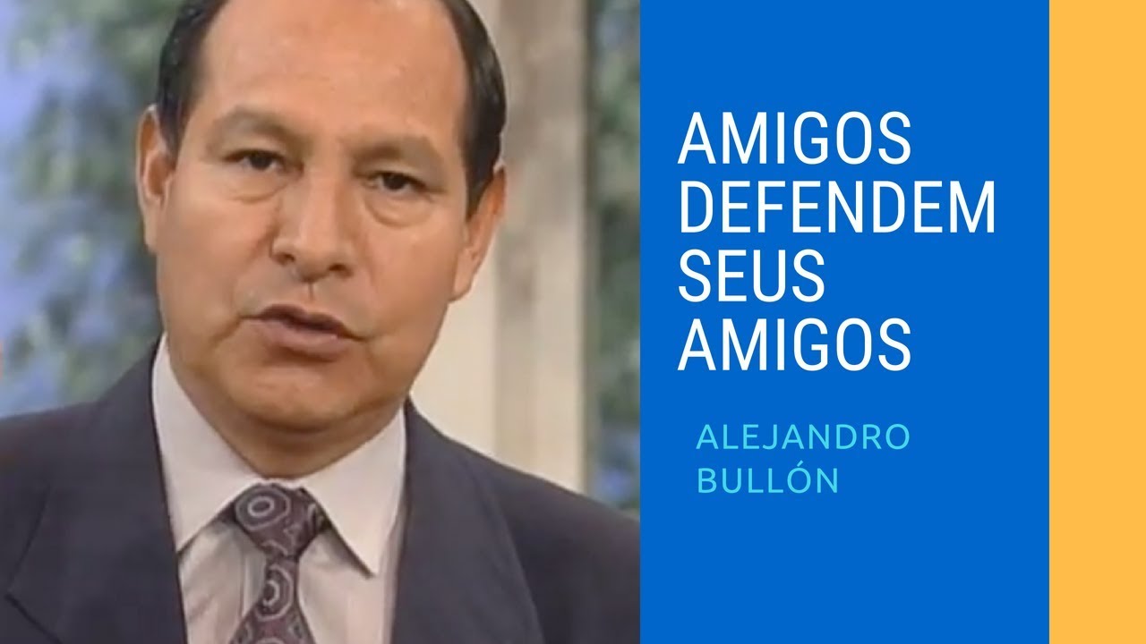 AMIGOS DEFENDEM SEUS AMIGOS - #Alejandro Bullón