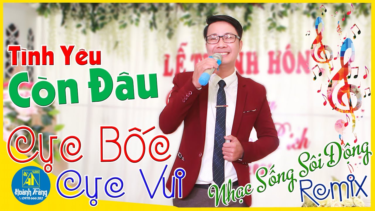 💚LK Nhạc Sống Đám Cưới Remix ►TÌNH YÊU CÒN ĐÂU 🔥YÊU EM CẢ TRONG GIẤC MƠ 💦CỰC BỐC CỰC VUI