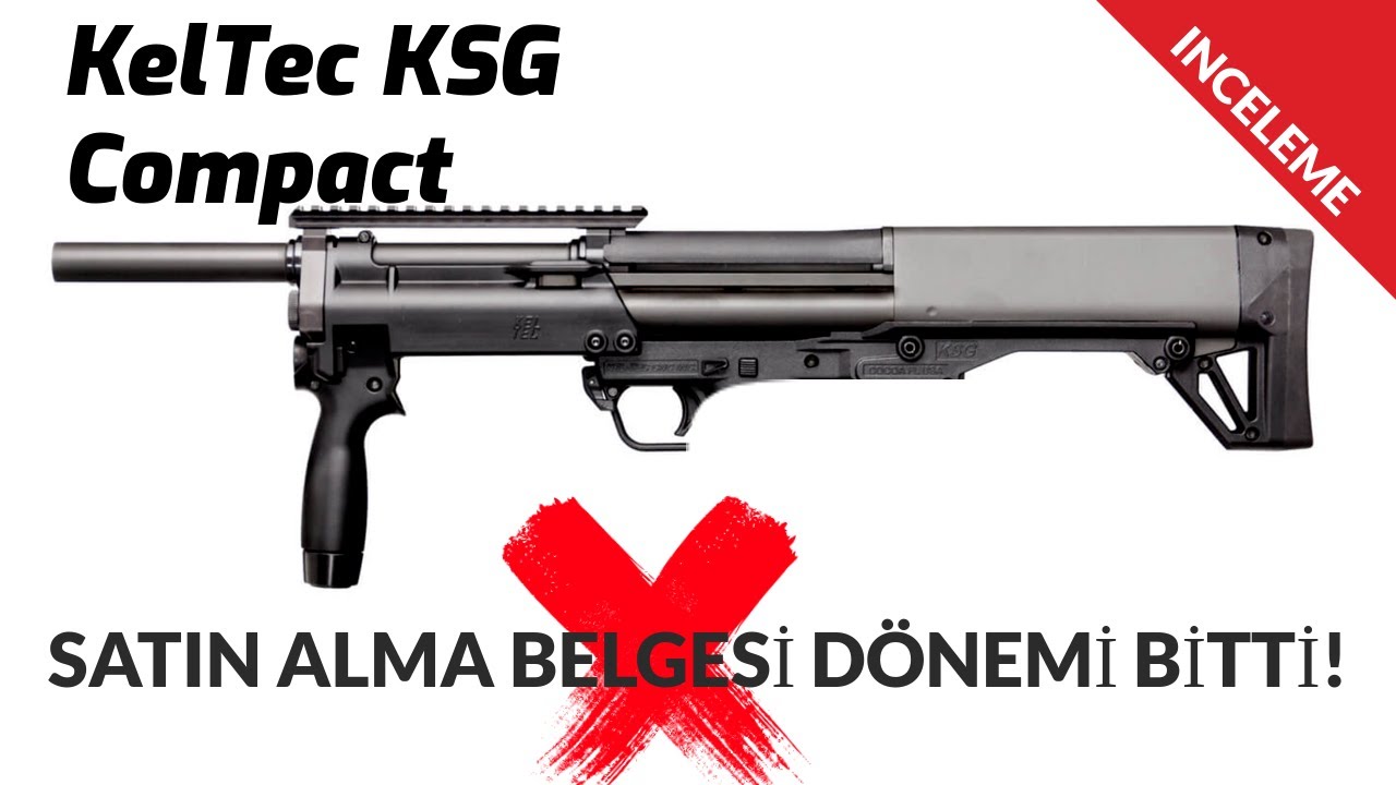 Keltec KSG Compact İnceleme | Satın Alma Belgesi Dönemi BİTTİ
