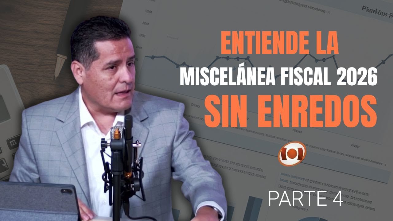 PARTE 4 - Miscelánea Fiscal 2026 explicada fácil: esto sí o sí te lo pedirá el SAT