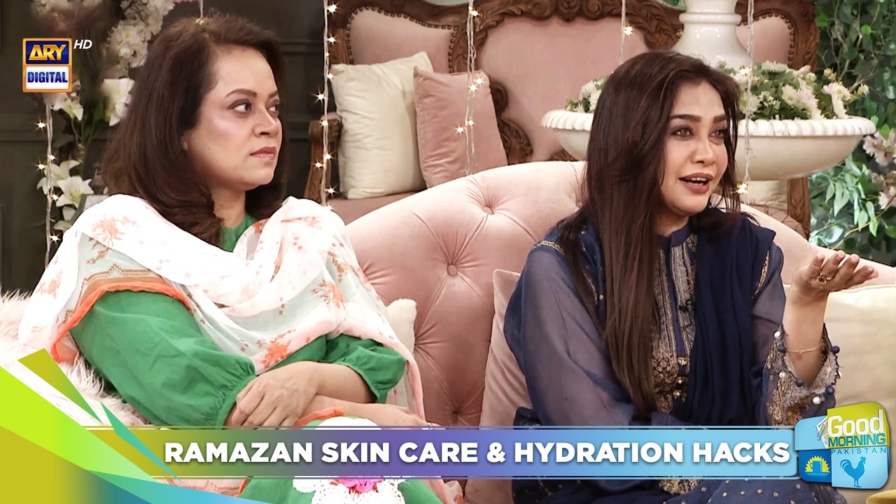 Skin & Hydration Tips for Ramazan | Nida Yasir | Good Morning Pakistan