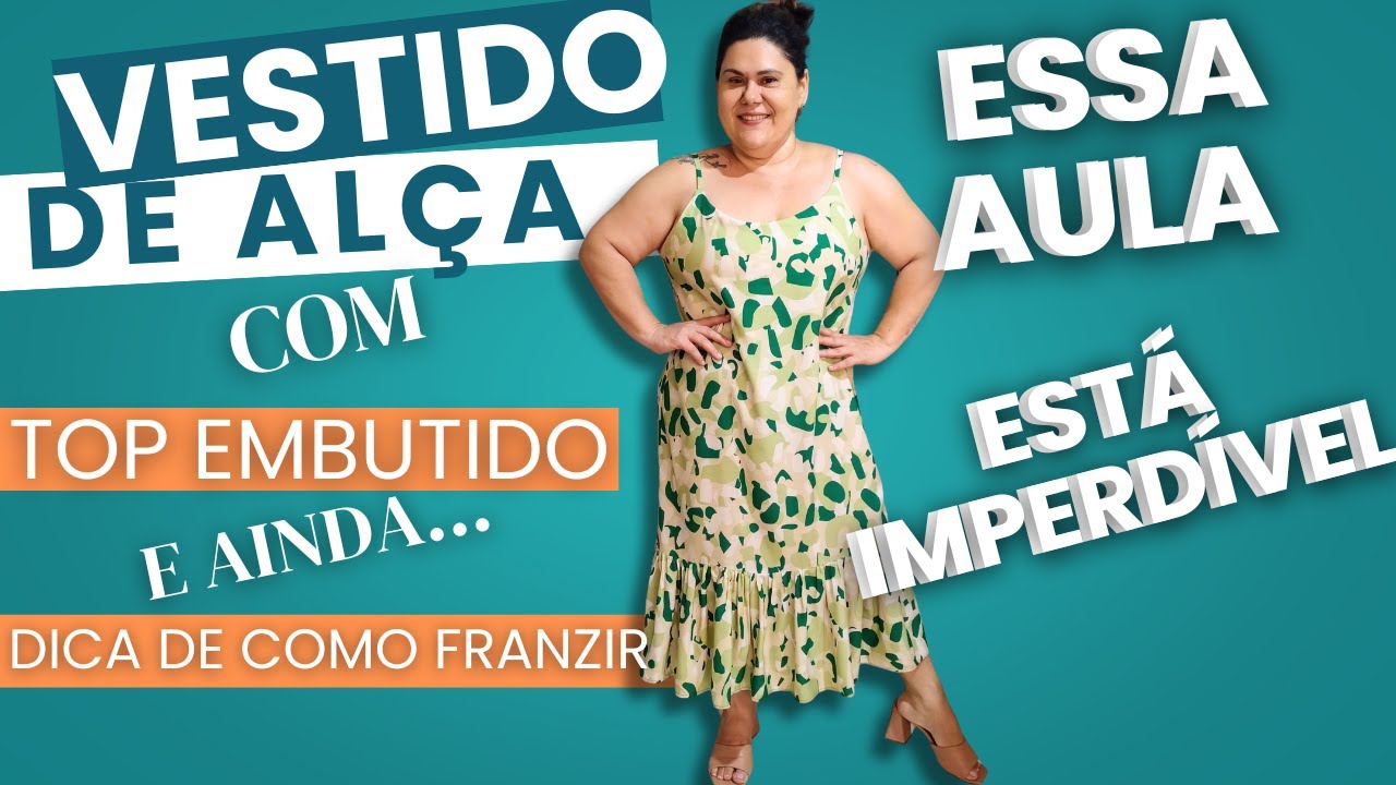 AULA IMPERDÍVEL - VESTIDO DE ALÇA COM TOP EMBUTIDO E AINDA COMO FRANZIR NA MÁQUINA - EU VOU ENSINAR