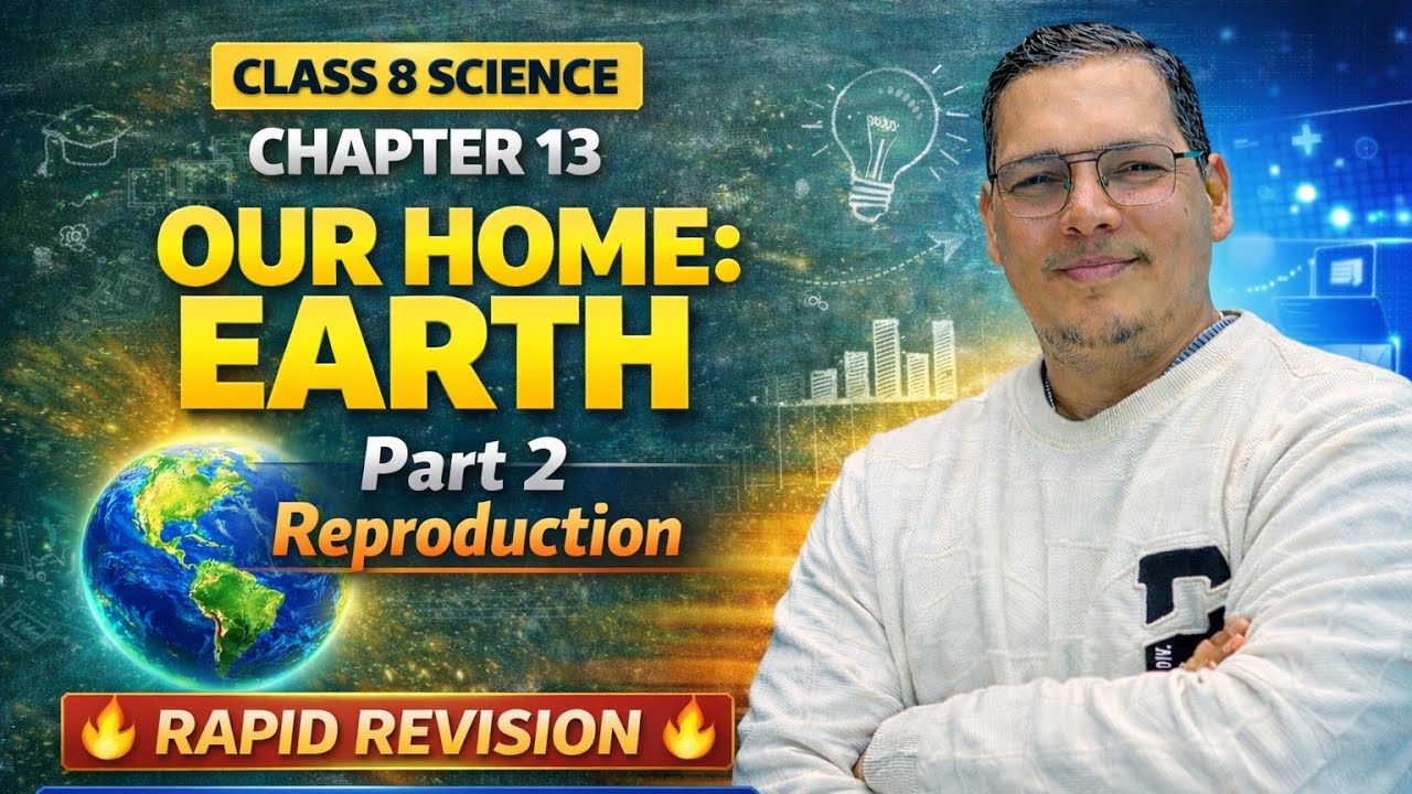 RAPID REVISION | Class 8 Science Chapter 13 | Our Home: Earth | Full Explanation | Reproduction 