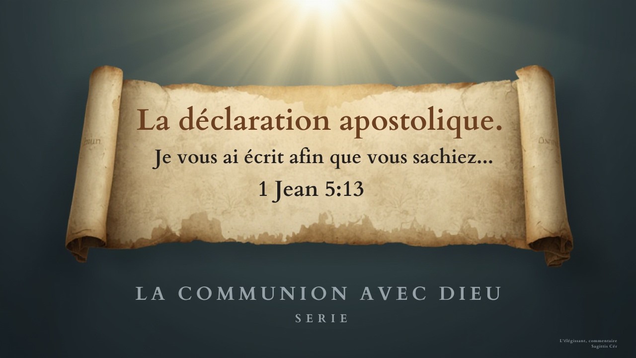 Mes 4:  La Déclaration Apostolique : Pourquoi l'Évangile n'est PAS une simple opinion (1 Jean 1:1-3)