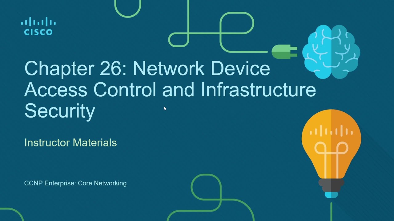 ENCOR_Chapter 26 Network Device Access Control and Infrastructure Security