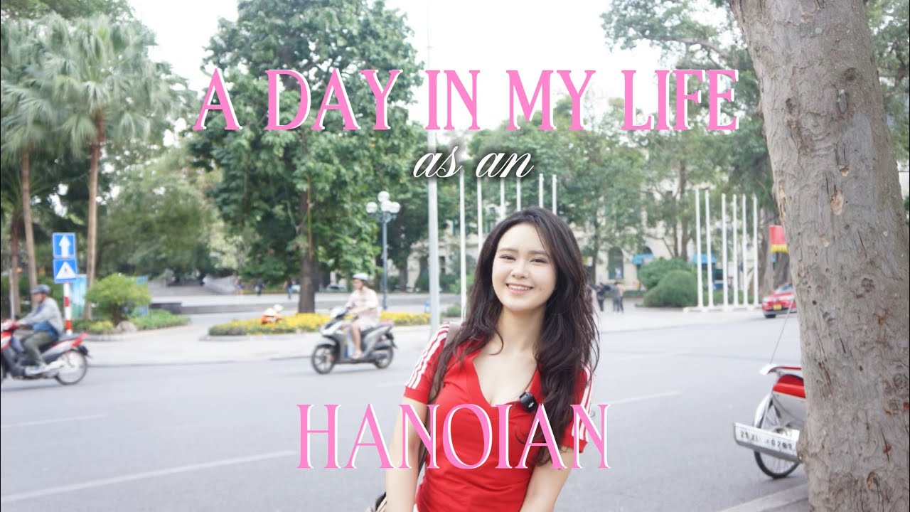 A day in my home country | Ăn gì, Chơi gì ở Hà Nội