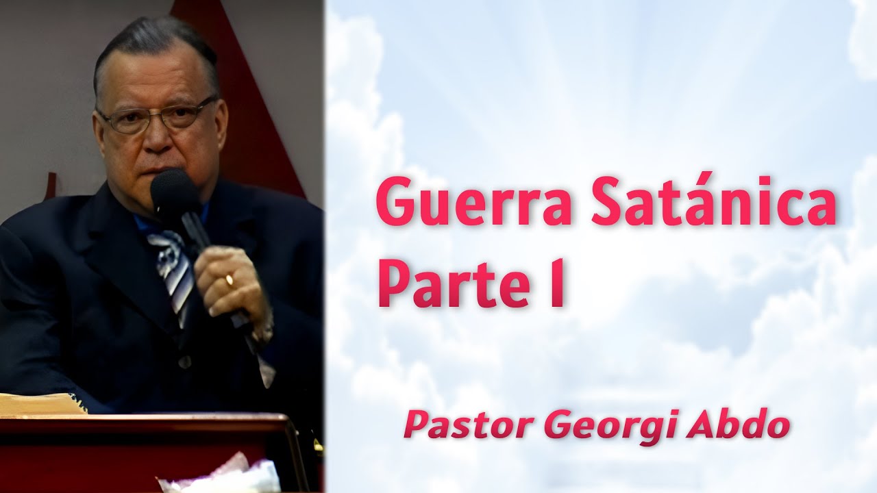 Guerra Satánica Pt. 1 | Pastor Georgi Abdo