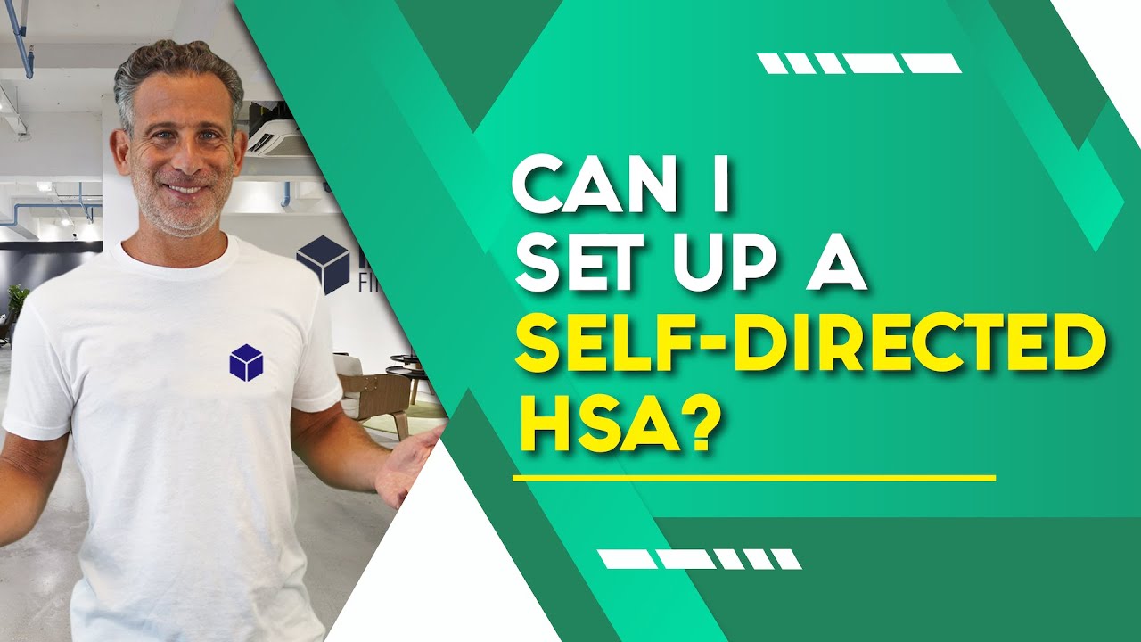Can I Set Up a Self-Directed HSA?