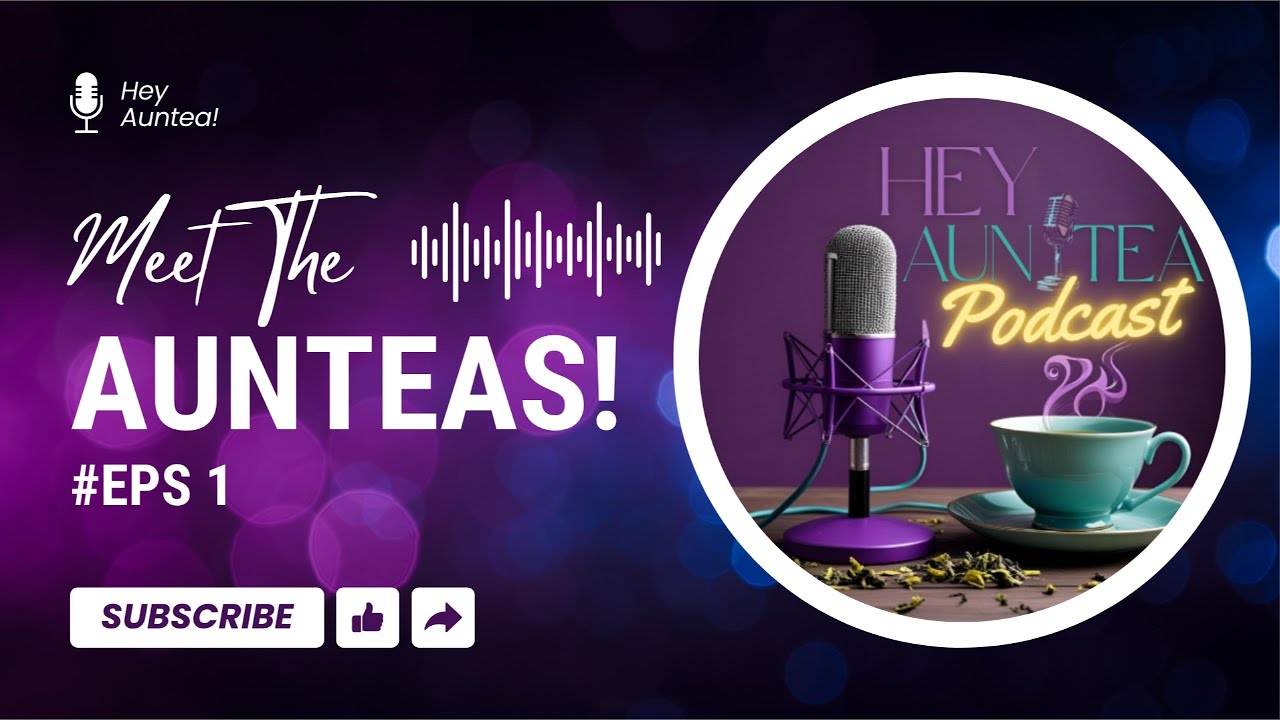 💜 Episode 1: Meet the Aunteas! 💜