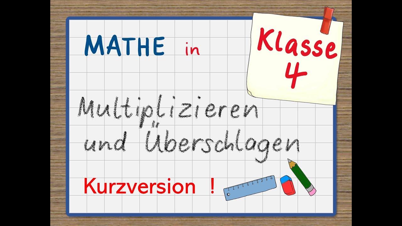 Erklärvideo Mathe 4 schriftliche Multiplikation mit Überschlag