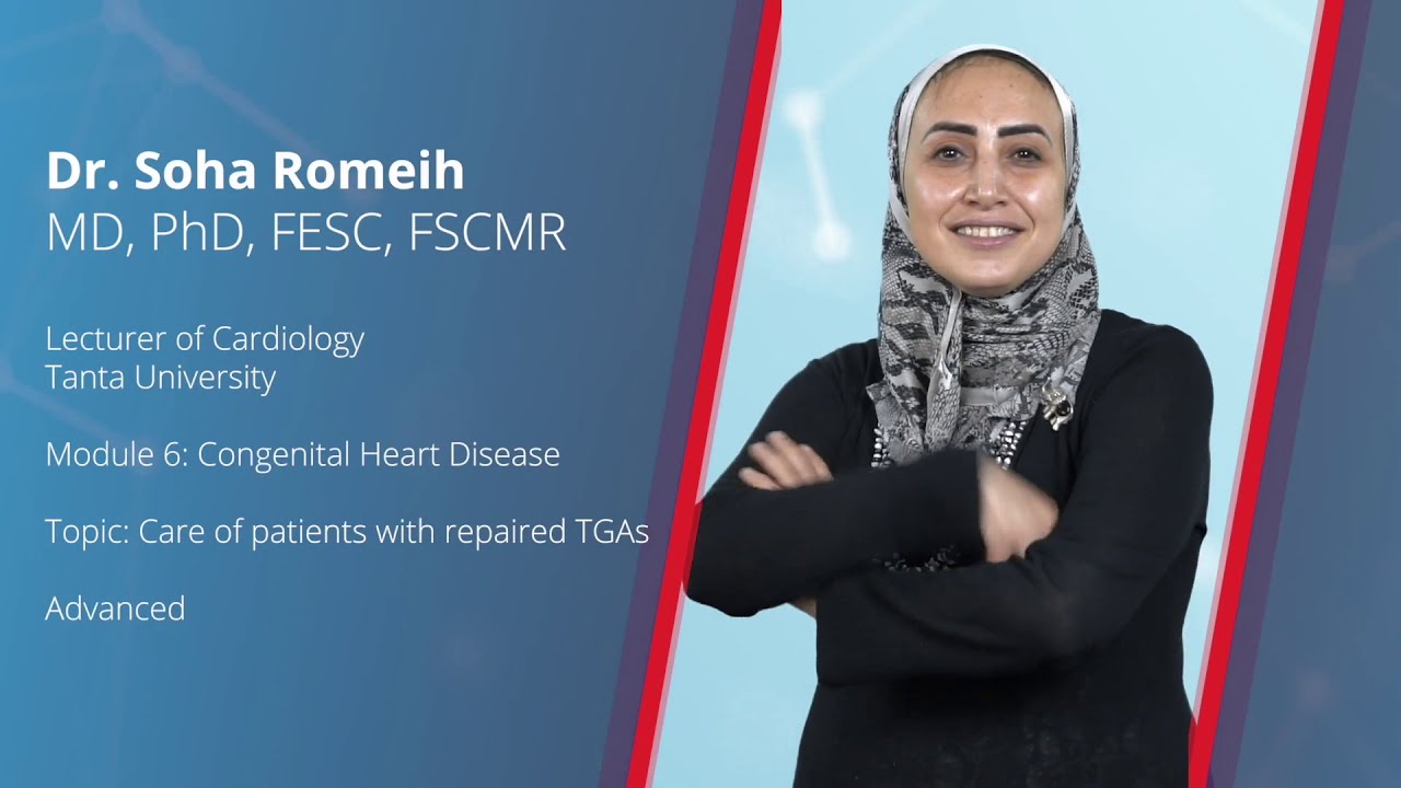 Care of patients with repaired TGAs - Dr. Soha Romeih