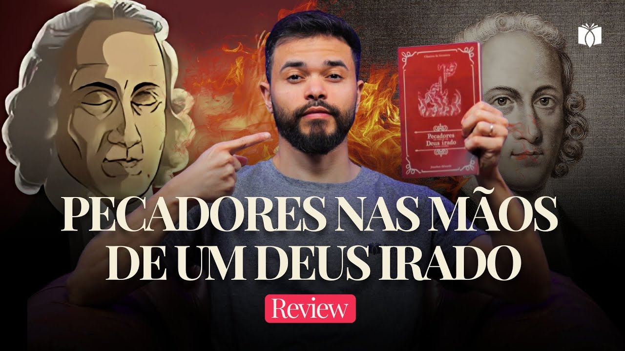Pecadores nas mãos de um Deus Irado |  O maior Sermão pregado depois da era Apostólica | Review