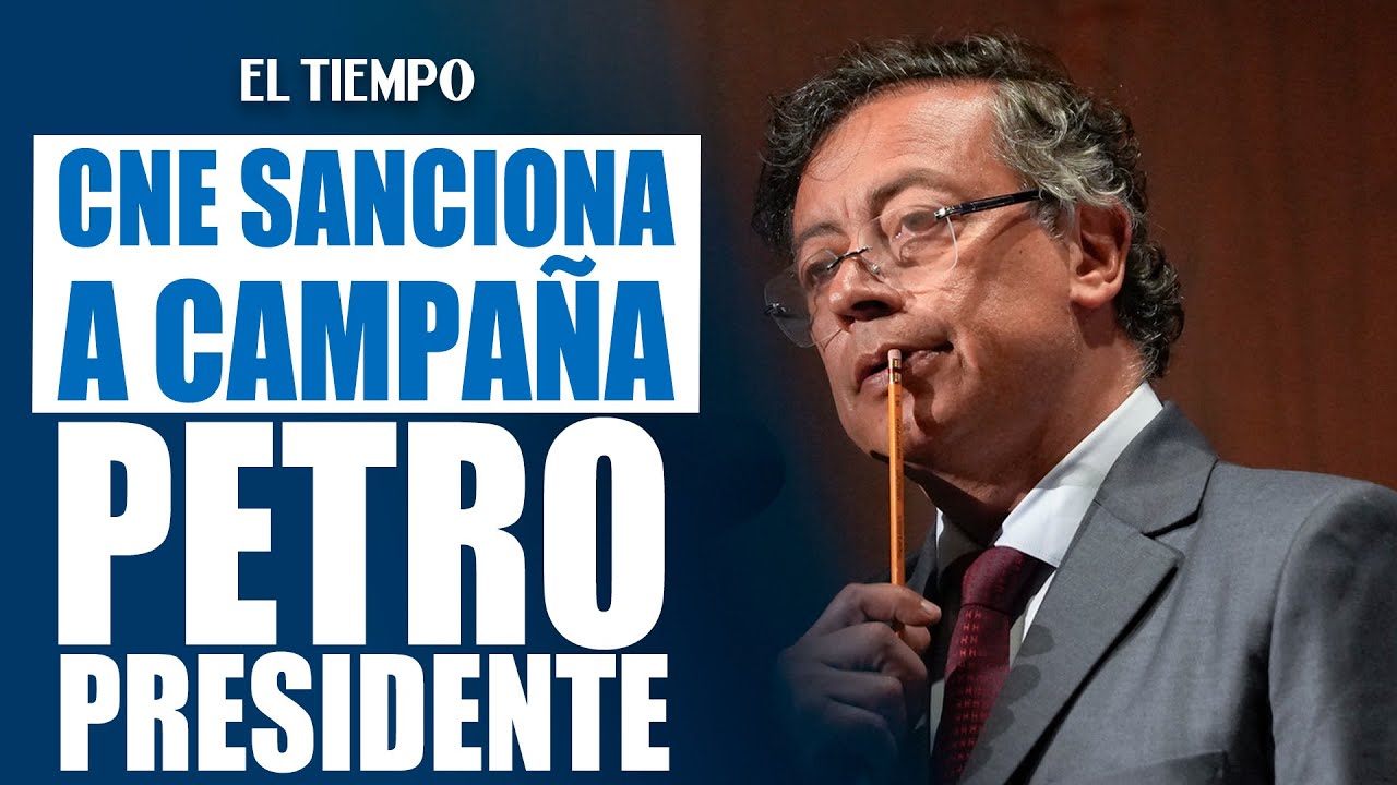 &iexcl;Impactante! CNE sanciona a campa&ntilde;a Petro Presidente por violaci&oacute;n de topes electorales