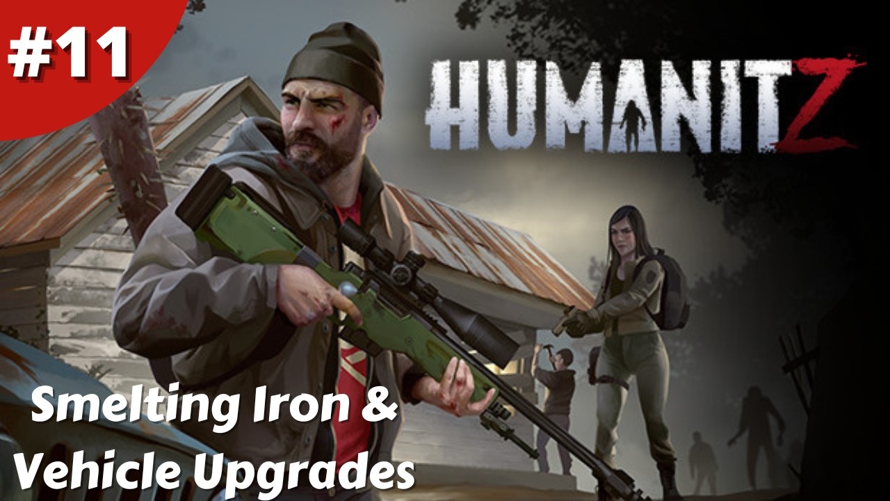 Smelting Iron Vehicle Repair Boost And Upgrades - Humanitz - #11 - Gameplay