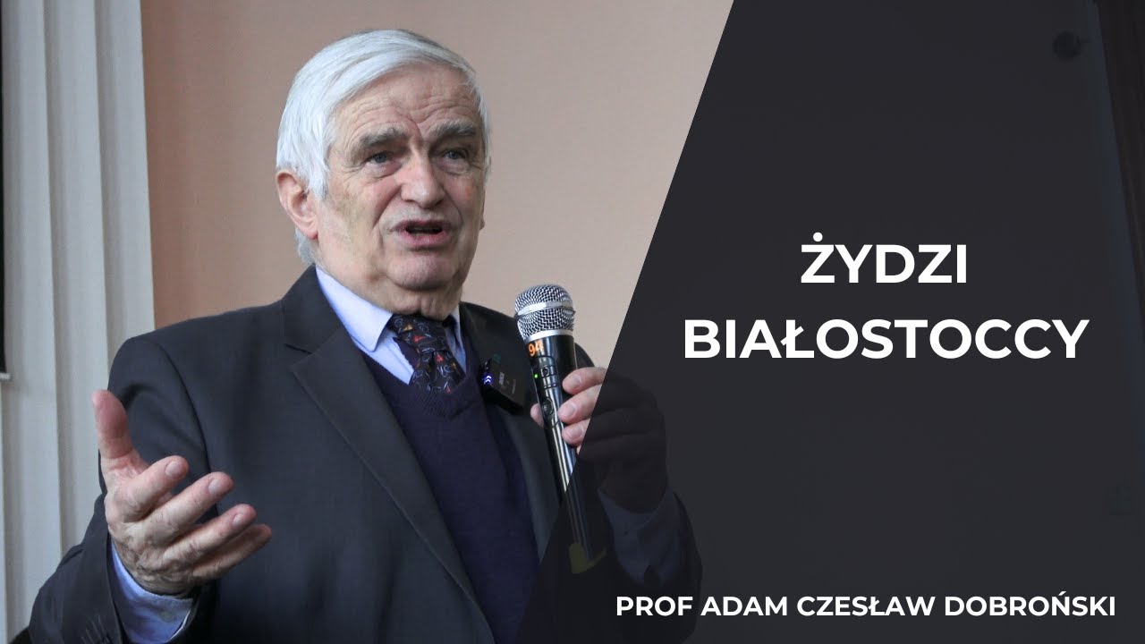 Żydzi białostoccy - profesor Adam Czesław Dobroński