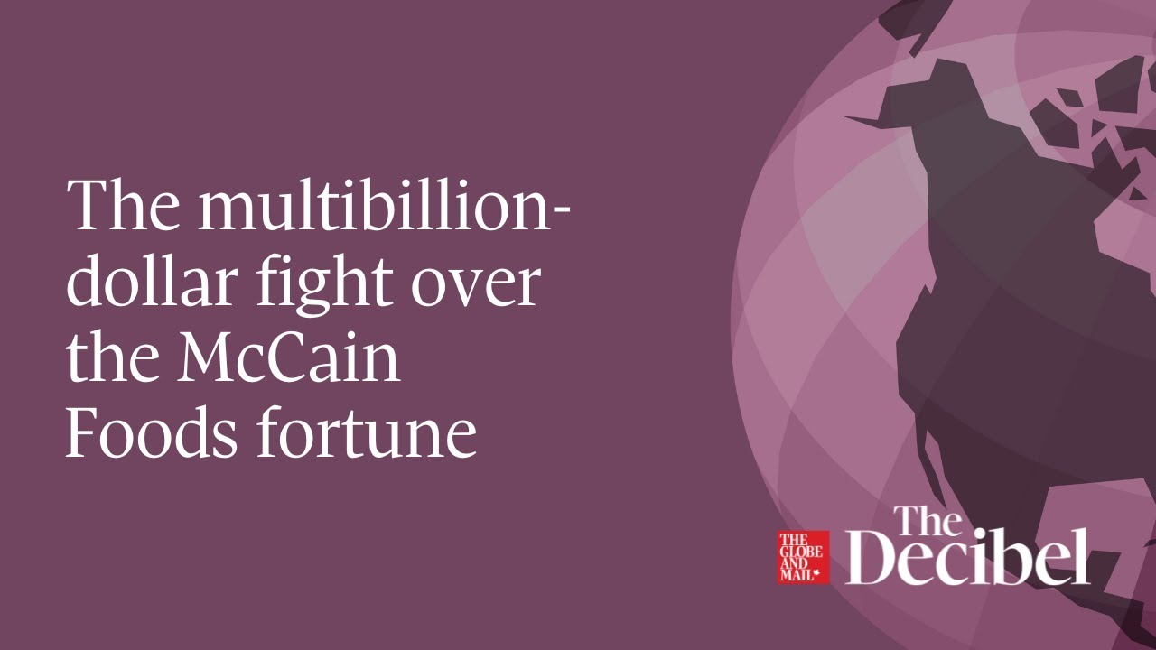 The multibillion-dollar fight over the McCain Foods fortune
