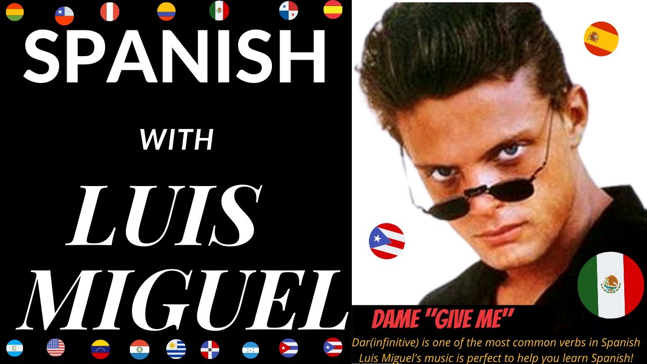 Learning SPANISH with LUIS MIGUEL 