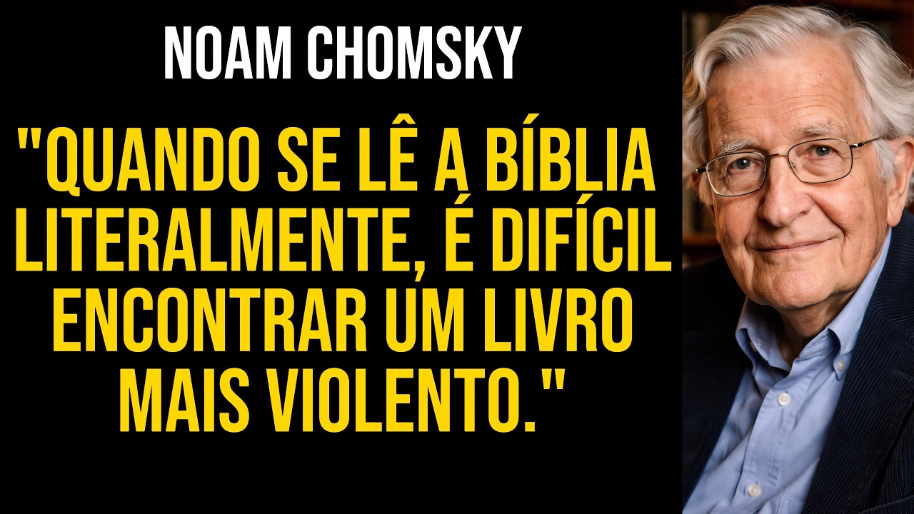 O Livro Mais Violento da História? Noam Chomsky Desmonta a Moral Bíblica.