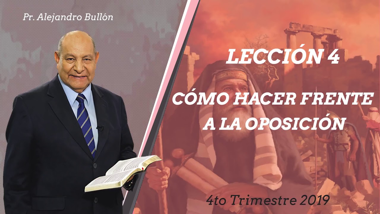 Comentario de Escuela Sabatica por Alejandro Bullon - leccion 4 como hacer frente a la oposicion