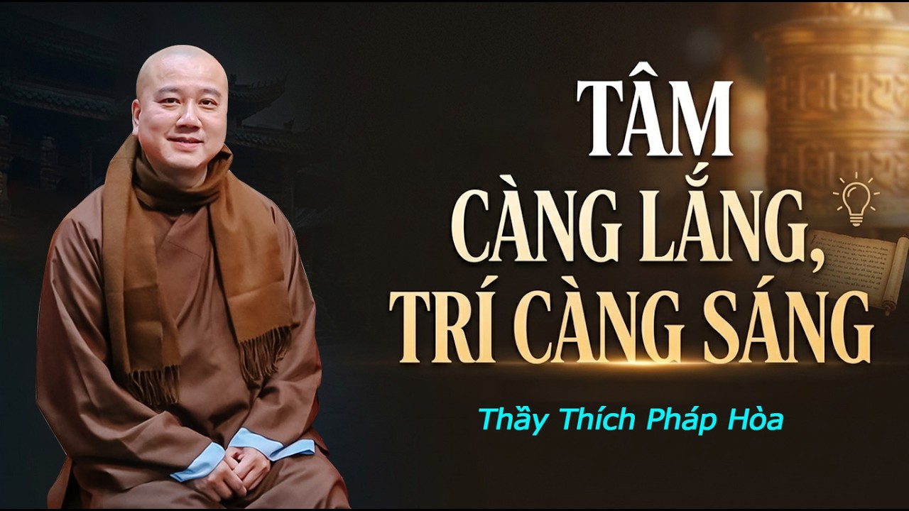 Muốn trí tuệ sáng suốt, hãy làm điều này trước - Thầy Thích Pháp Hòa