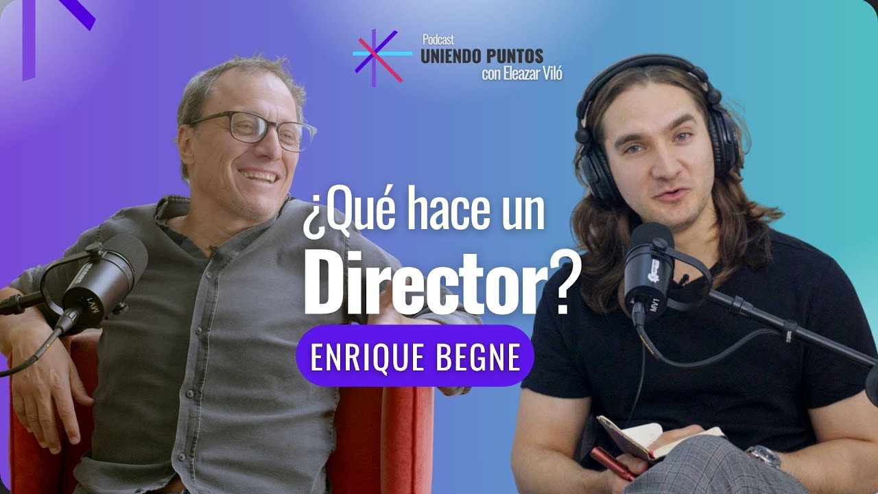 Enrique Begne || Director, guionista y editor || Uniendo Puntos Ep 15
