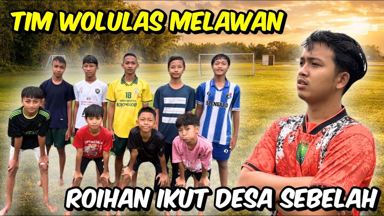 ROIHAN IKUT DESA SEBERANG??? SPARING TIM WOLULAS MELAWAN DESA NGRASEH!!