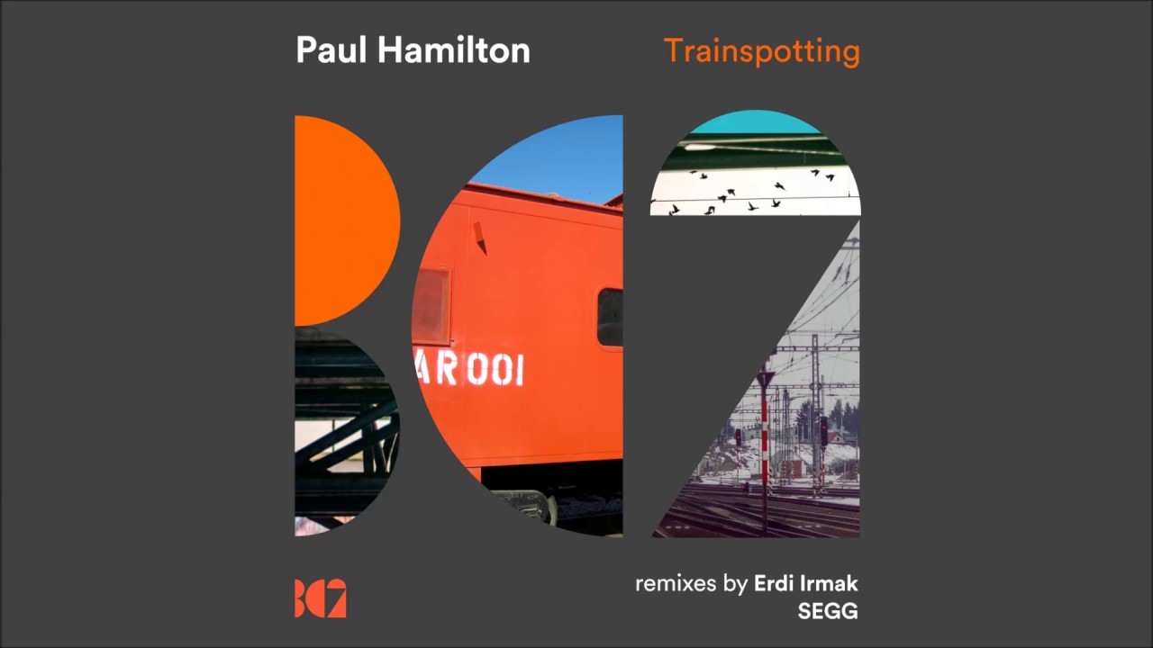 Paul Hamilton - Trainspotting (Erdi Irmak Remix)