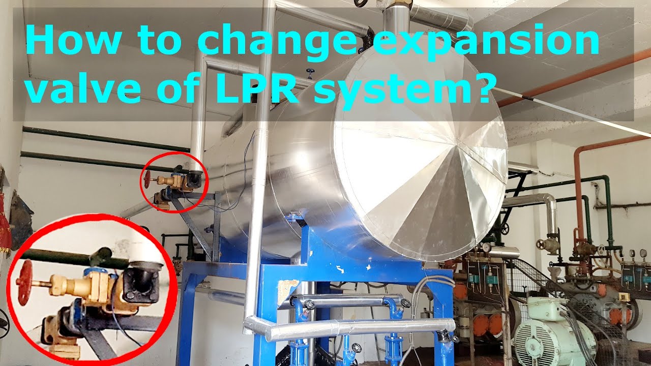 How to change expansion valve of LPR system