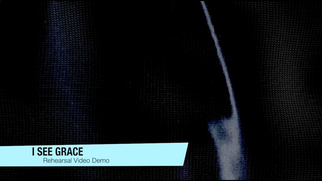 I See Grace   Rehearsal Video Demo