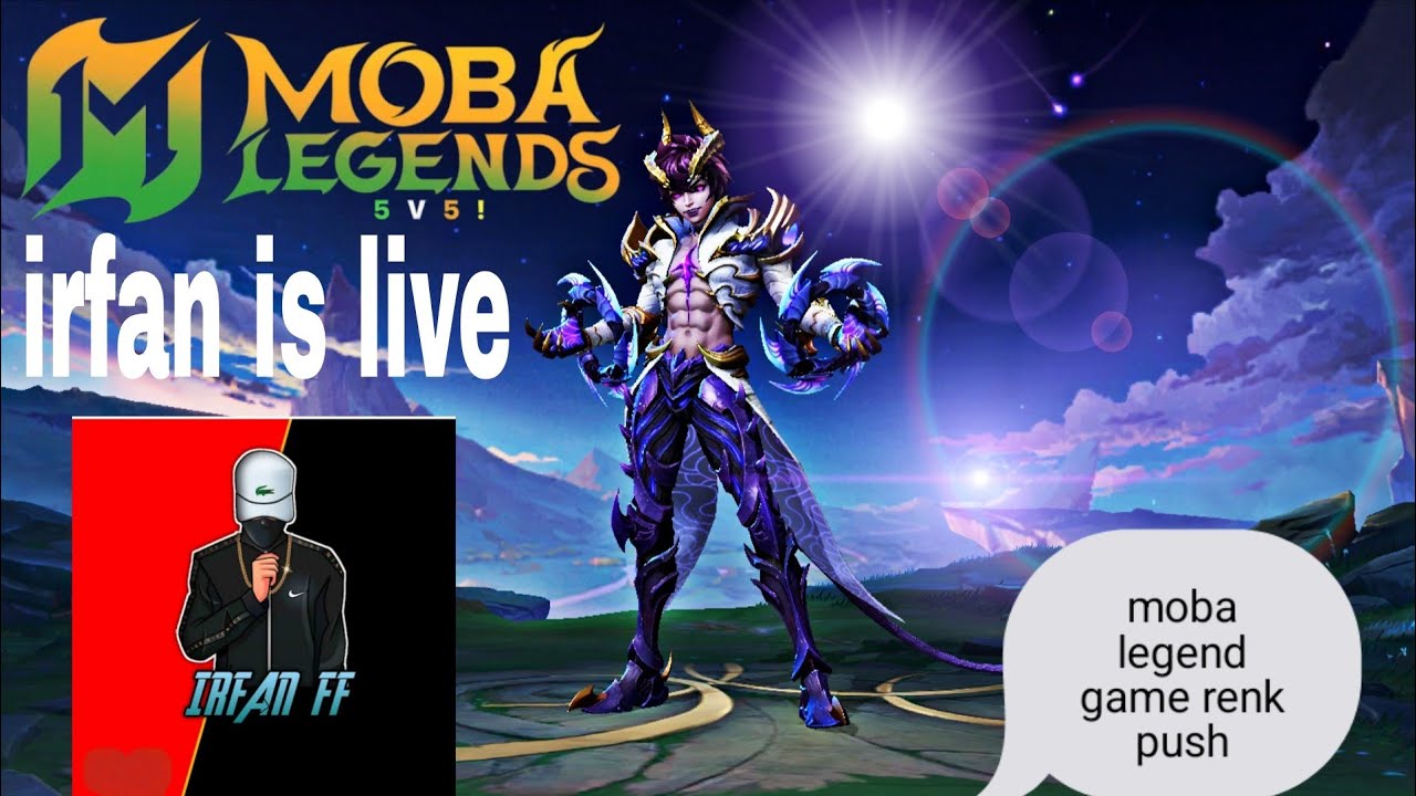 irfan ff is live!moba legends renk push livestreem