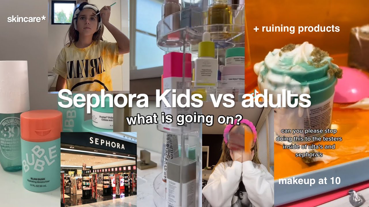 SEPHORA KIDS are making the Sephora adults mad…