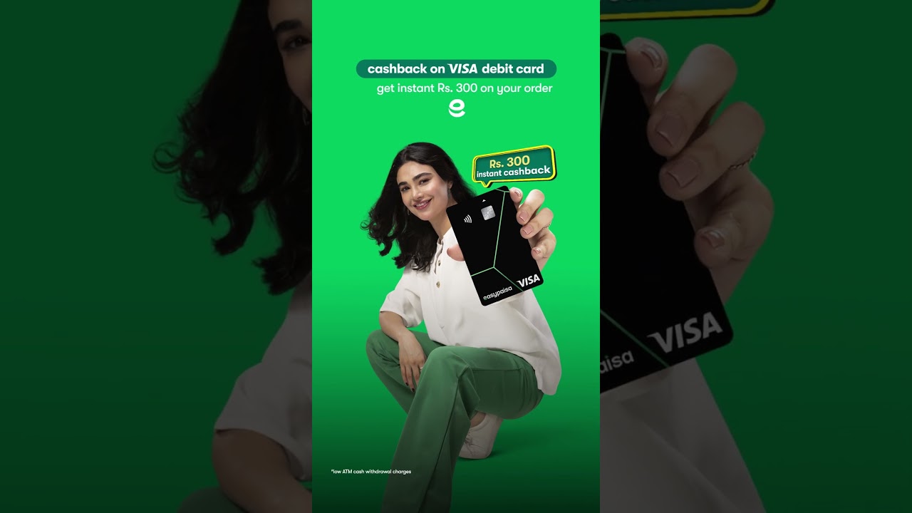 Rs. 300 cashback on easypaisa Visa debit card! 💚