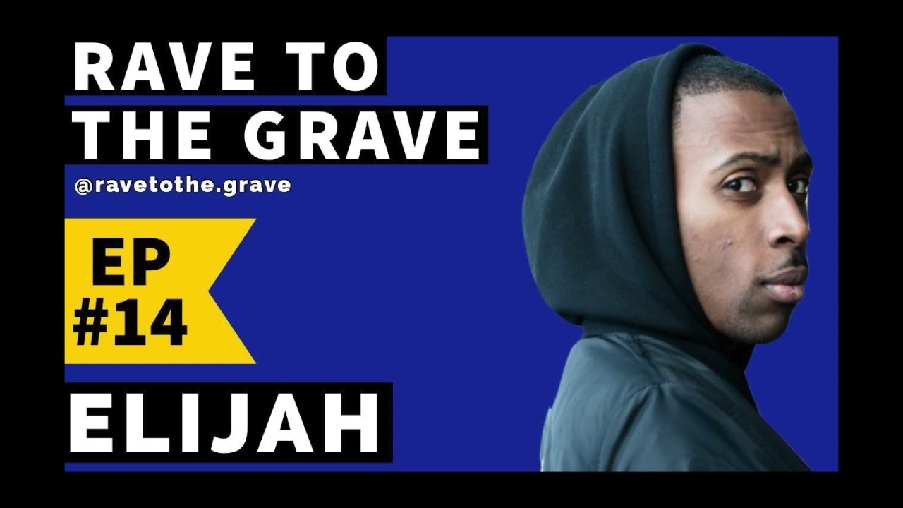 Rave To The Grave Ep. 14 - Elijah