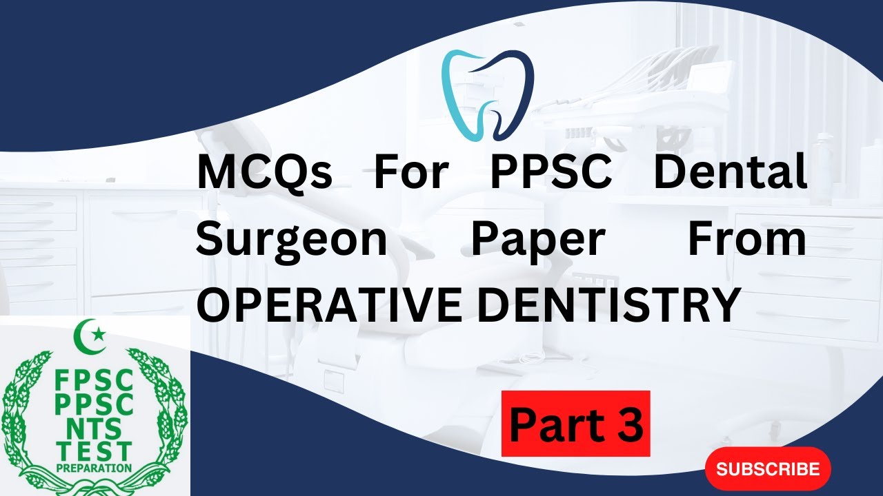 MCQs For PPSC Dental Surgeon Paper From  operative dentistry